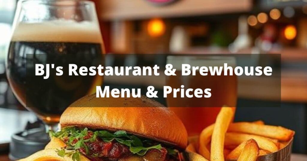 BJ's Restaurant & Brewhouse Menu with Prices