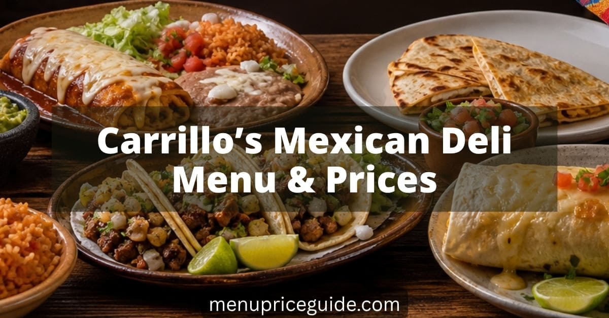 Carrillo’s Mexican Deli Menu Prices